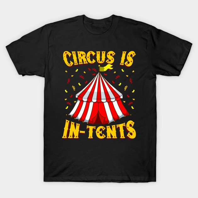 Circus Is In-Tents | Event Staff Gift | Funny Circus Party T-Shirt by Proficient Tees